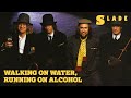 Slade - Walking On Water, Running On Alcohol (Official Audio)
