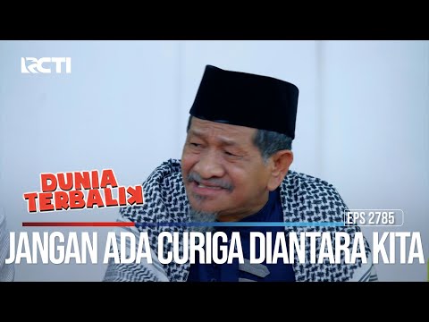 Jangan Ada Curiga Diantara Kita - Dunia Terbalik