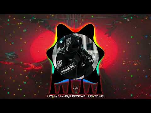 AMU6iX & Jay Matthews - Never Die