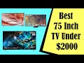 Best 75 Inch TV Under $2000 In 2023