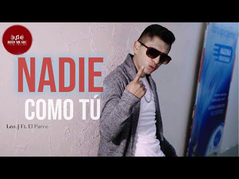 Leo J Ft. El Parce - Nadie Como Tú (Video Oficial)