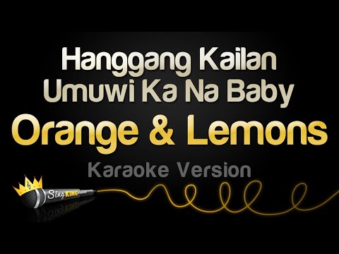 Orange & Lemons - Hanggang Kailan, Umuwi Ka Na Baby (Karaoke Version)
