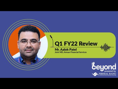 Q1FY22 Review with Mr. Aalok Patel, Joint Managing Director, Arman Financial Services
