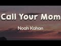 Noah Kahan - Call Your Mom (Lyrics) | I'll drive, I'll drive all night I'll call your mom