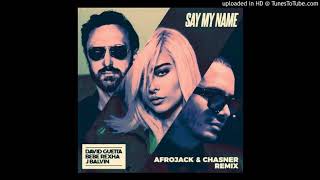 David Guetta - Say My Name (Afrojack &amp; Chasner Remix - David Guetta Rework)