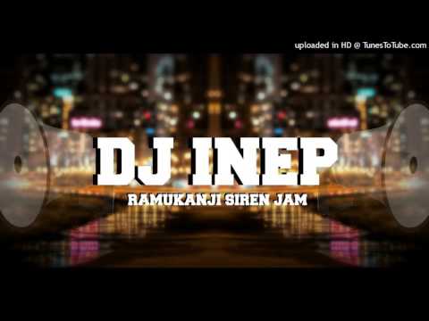 DJ INEP - RAMUKANJI SIREN JAM
