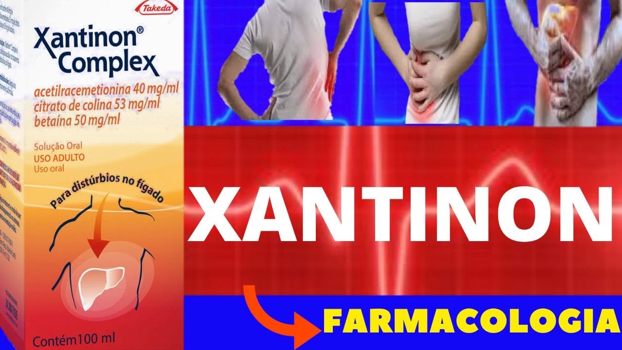 XANTINON - PARA QUE SERVE, COMO TOMAR, COMO FUNCIONA, EFEITOS COLATERAIS - FARMACOLOGIA