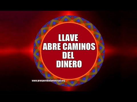 LLAVE ABRE CAMINOS MILAGROSOS DEL DINERO - PROSPERIDAD UNIVERSAL