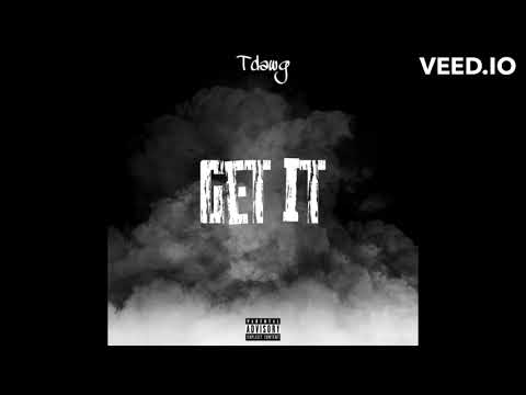 Tdawg - Get It