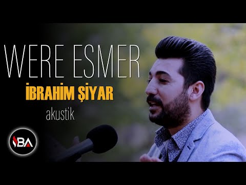 İBRAHİM ŞİYAR - WERE ESMER 2018 AKUSTİK  [Official Music Video]