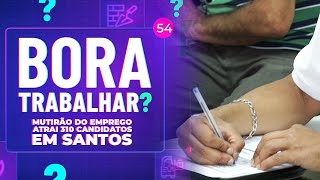 Bora Trabalhar? - Mutirão do Emprego atrai 310 candidatos em Santos