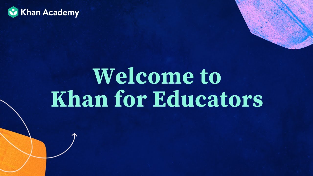 Khan for Educators: Welcome to Khan for Educators