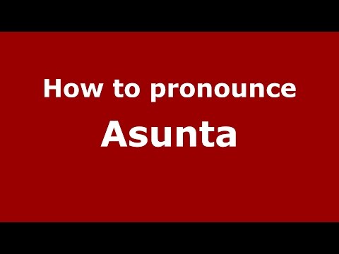 How to pronounce Asunta (Spanish/Argentina) - PronounceNames.com