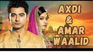Musalsal Hindi Afsoomaali:AXDI & AMAR WAALID P