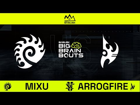 StarCraft 2: Mixu VS Arrogfire | BASILISK Big Brain Bouts #28