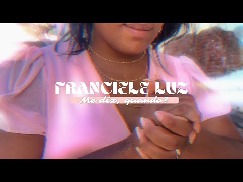 ME DIZ QUANDO FRANCIELE LUZ