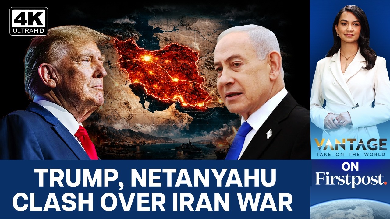 Trump-Netanyahu Rift Widening Over Iran War Future? | Vantage on Firstpost | 4K