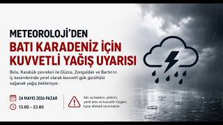 Meteoroloji’den Batı Karadeniz İçin Kuvvetli Yağış Uyarısı