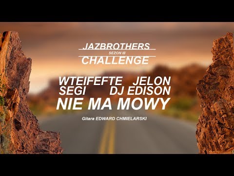 JazBrothers feat. Wteifefte, Jelon, Segi, ED (gitara), DJ Edison - Nie ma mowy (Challenge S3E02)