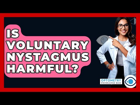 Is Voluntary Nystagmus Harmful? - Optometry Knowledge Base