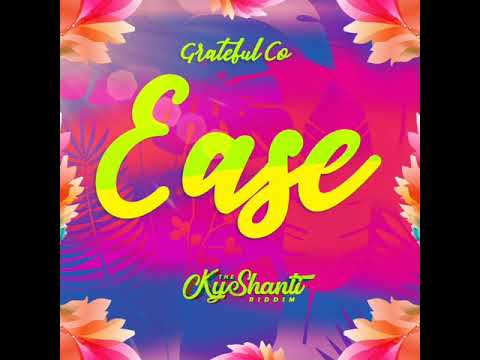 Grateful Co - Ease | The Kyshanti Riddim