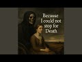 Because I Could Not Stop For Death Feat Emily Dickinson Spoken Word Tribute Version