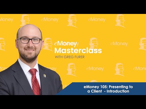 eMoney 105: Presenting to A Client - Introduction