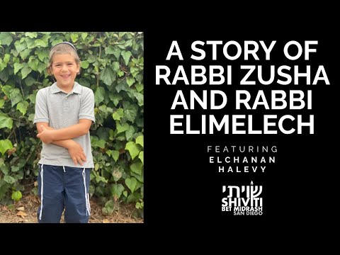 A Story of Rabbi Zusha and Rabbi Elimelech: Featuring Elchanan Halevy