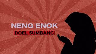 Download lagu Neng Enok - Doel Sumbang mp3
