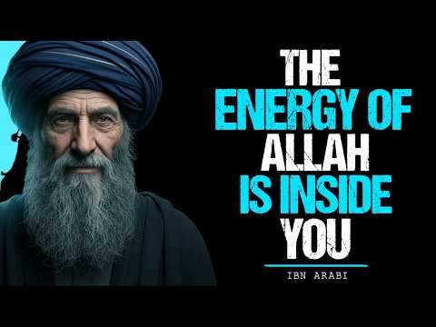 You Are the Energy of Allah — Ibn Arabi’s Forgotten Truth
