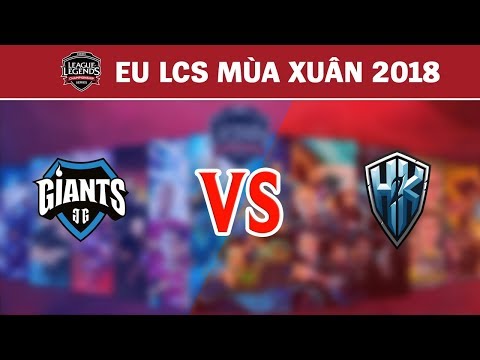 Highlights: GIA vs H2K | Giants Gaming vs H2K Gaming | LCS Châu Âu Mùa Xuân 2018