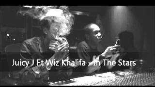 Juicy J In The Stars  Ft Wiz Khalifa