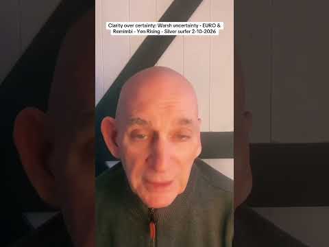 Clarity over certainty: Warsh uncertainty - EURO & Remimbi - Yen Rising - Silver surfing 2-10-2026