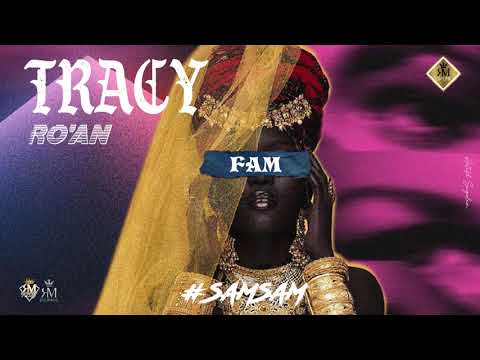 Tracy ft. Ro'an & SAMSAM - FAM 🌹