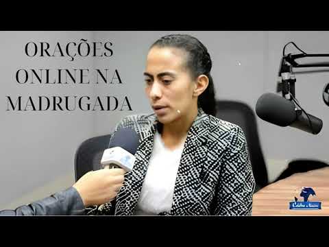 ORAÇÕES ONLINE NA MADRUGADA- EV ISABEL FERREIRA
