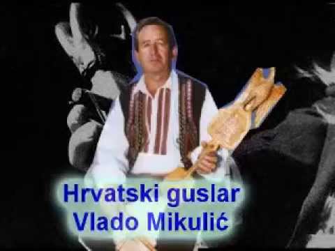 Hrvatski guslar Vlado Mikulić - Sjeti se sine