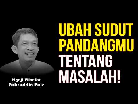 Change Your Perspective on Problems! | Philosophy Study - Dr. Fahruddin Faiz
