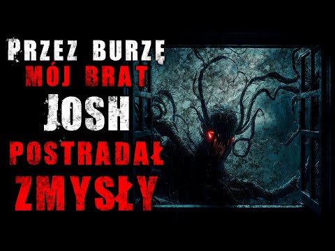Przez burzę mój brat Josh postradał zmysły - Reddit CreepyPasta Lektor PL