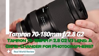 Tamron 70-180mm f/2.8 G2 V3 Lens: A Game-Changer for Photographers?