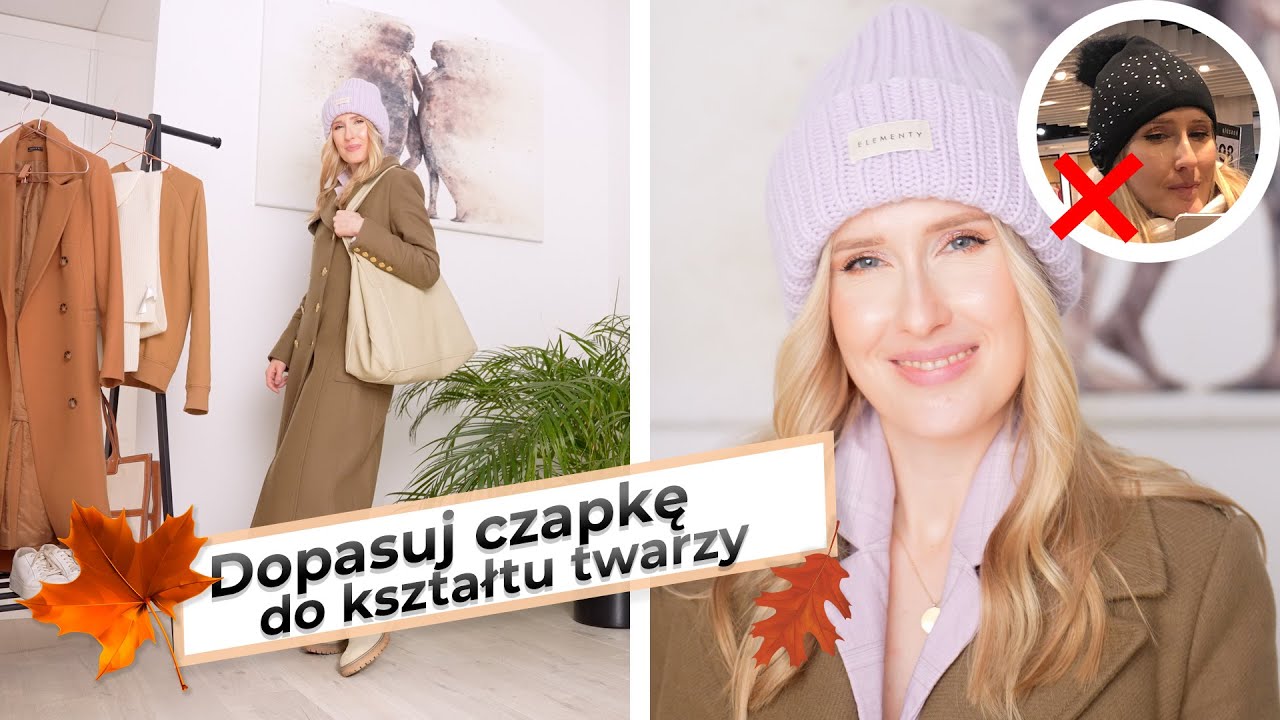 Jak dobrać czapkę do kształtu twarzy - propozycje odpowiednich fasonów oraz przegląd moich czapek.