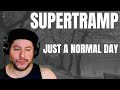 FIRST TIME HEARING Supertramp- "Just A Normal Day" (Reaction)