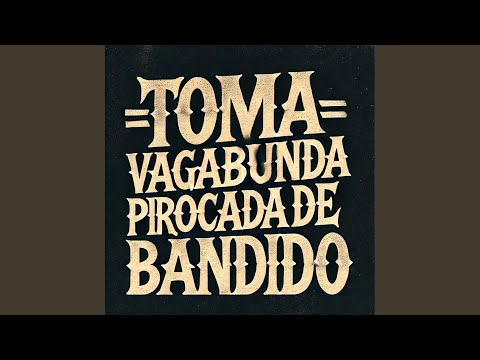 TOMA VAGABUNDA PIROCADA DE BANDIDO