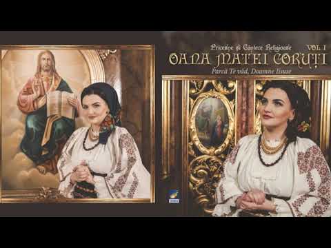 Oana Matei Coruti 🙏 Album Pricesne vol1 "Parca Te Vad Doamne Iisuse"