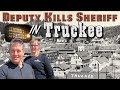 Deputy Kills Sheriff in Historic Truckee California