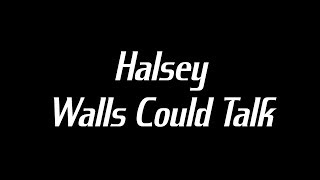 Halsey - Walls Could Talk Lyrics