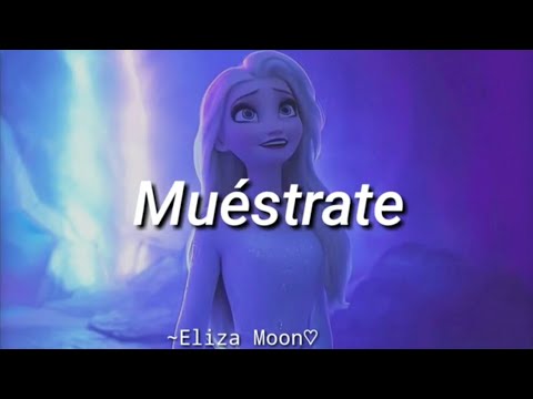 Frozen 2 - Muéstrate ||Letra en español Latino|| ;;sweethomey-