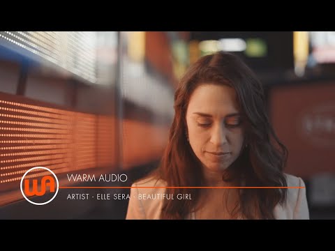 Warm Audio // Elle Sera "Beautiful Girl" - Official Music Video