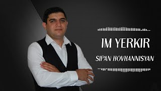 Sipan Hovhannisyan - Im Yerkir (2022)