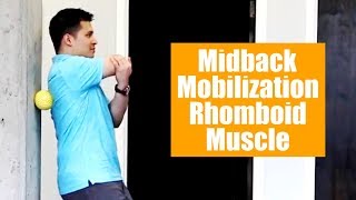 Mid back (rhomboid) self myofascial release with lacrosse ball | Thoracic Spine Mobility