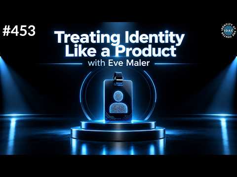 #453 - Treating Identity Like a Product with Eve Maler